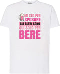 MAGLIETTA “MI STO PER SPOSARE GLI ALTRI SONO QUI PER BERE”